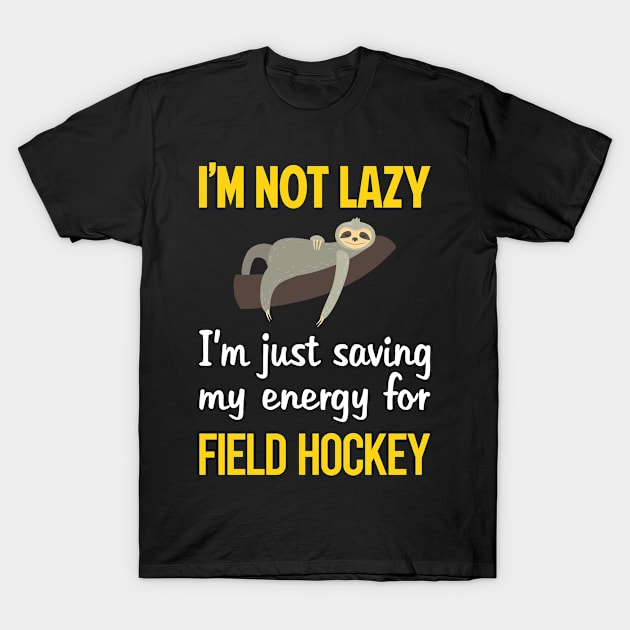 Funny Lazy Field Hockey T-Shirt by blakelan128